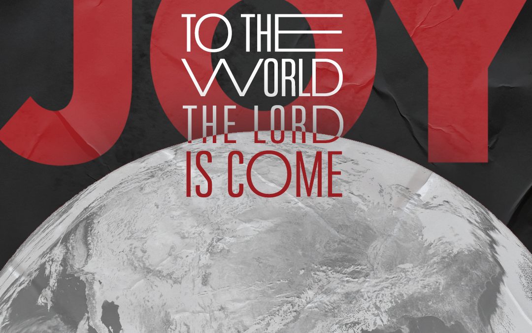 joy to the world the lord is come